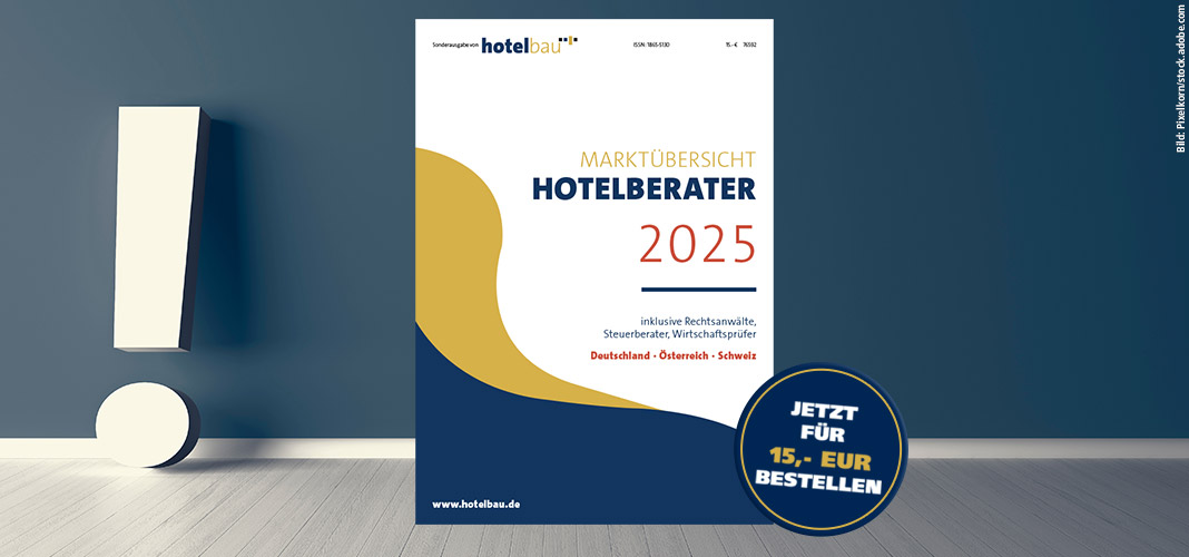 hotelbau Sonderausgabe: Marktübersicht Hotelberater 2025 inkl. Rechtsanwälte, Wirtschaftsprüfer, Steuerberater