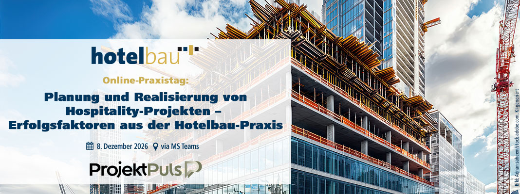 Online-Praxistag: Planung und Realisierung von Hospitality-Projekten – Erfolgsfaktoren aus der Hotelbau-Praxis am 8.12.2026 via MS Teams